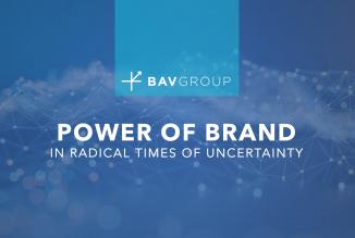 The Power of Brand in Radical Times of Uncertainty BAV Group